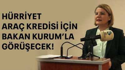 Hürriyet, araç kredisi için Bakan Kurum’la görüşecek!